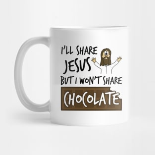 I'll Share Jesus Not Chocolate Funny Christian Humor Mug